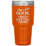 the book was better 30oz Insulated Tumbler