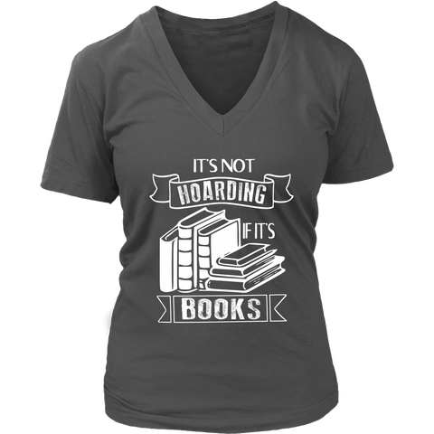 "It's Not Hoarding If It's Books" V-neck Tshirt - Gifts For Reading Addicts