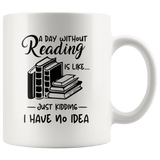 "A day without reading"11oz white mug - Gifts For Reading Addicts