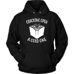 "Cracking Open A Cold One" Hoodie - Gifts For Reading Addicts