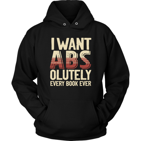 "I Want ABS-olutely Every Book" Hoodie - Gifts For Reading Addicts