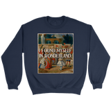 "I Found Myself In Wonderland" Sweatshirt - Gifts For Reading Addicts