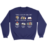 "Things I Do In My Spare Time" Sweatshirt - Gifts For Reading Addicts