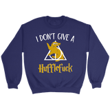 "i Don't Give A Hufflefuck" Sweatshirt - Gifts For Reading Addicts