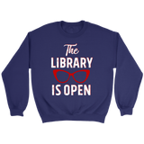 Rupaul"The Library Is Open" Sweatshirt - Gifts For Reading Addicts