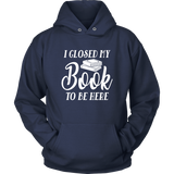 "I Closed My Book To Be Here" Hoodie - Gifts For Reading Addicts