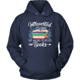 "Introverted But Willing To Discuss Books" Hoodie - Gifts For Reading Addicts