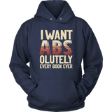 "I Want ABS-olutely Every Book" Hoodie - Gifts For Reading Addicts