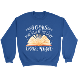 "Books,The Only True Magic" Sweatshirt - Gifts For Reading Addicts