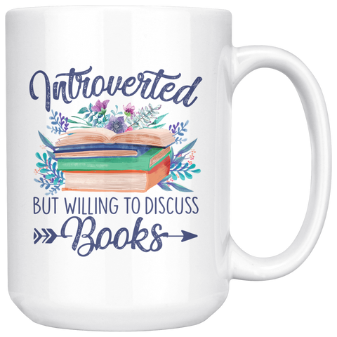 "Introverted But Willing To Discuss Books"15oz White Mug - Gifts For Reading Addicts