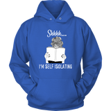 "Shhhh I'm Self Isolating" Hoodie - Gifts For Reading Addicts