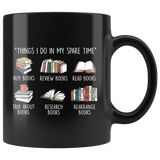 "Things I Do In My Spare Time"11oz Black Mug - Gifts For Reading Addicts