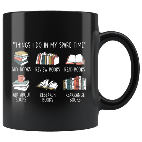 "Things I Do In My Spare Time"11oz Black Mug - Gifts For Reading Addicts