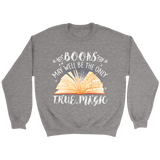 "Books,The Only True Magic" Sweatshirt - Gifts For Reading Addicts