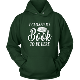 "I Closed My Book To Be Here" Hoodie - Gifts For Reading Addicts