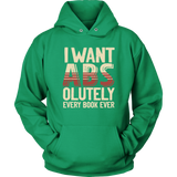 "I Want ABS-olutely Every Book" Hoodie - Gifts For Reading Addicts