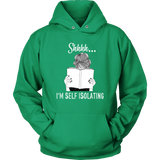 "Shhhh I'm Self Isolating" Hoodie - Gifts For Reading Addicts