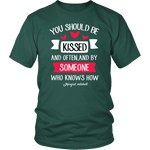 "You should be kissed" Unisex T-Shirt - Gifts For Reading Addicts