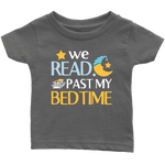 "We Read Past My Bedtime"Infant T-Shirt - Gifts For Reading Addicts