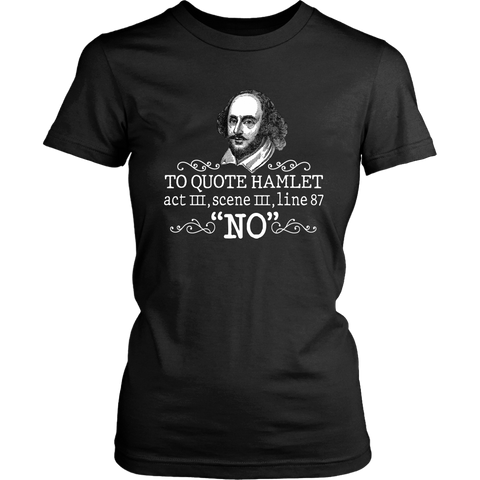 "To Quote Hamlet Act III Scene III Line 87, 'No' " Women's Fitted T-shirt - Gifts For Reading Addicts