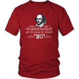 "To Quote Hamlet Act III Scene III Line 87, 'No' " Unisex T-Shirt - Gifts For Reading Addicts