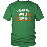 "I Have No Shelf Control" Unisex T-Shirt - Gifts For Reading Addicts