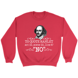 "To Quote Hamlet Act III Scene III Line 87, 'No' " Sweatshirt - Gifts For Reading Addicts