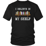 "I believe in my shelf" Unisex T-Shirt - Gifts For Reading Addicts