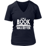 "The Book Was Better" V-neck Tshirt - Gifts For Reading Addicts