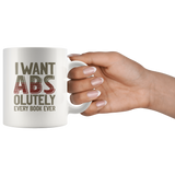 "I Want ABS-olutely Every Book"11oz White Mug - Gifts For Reading Addicts