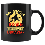 "I Became A Librarian"11oz Black Mug - Gifts For Reading Addicts