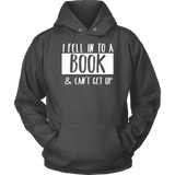 "I Fell Into A Book" Hoodie - Gifts For Reading Addicts