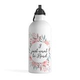 I Just Want To Read - Stainless Steel Eco-friendly Water Bottle with bookish floral design - Gifts For Reading Addicts