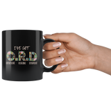 "I've Got O.R.D"11oz Black Mug - Gifts For Reading Addicts