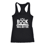 "The Book Was Better" Women's Tank Top - Gifts For Reading Addicts