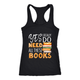 "I Really Do Need All These Books" Women's Tank Top - Gifts For Reading Addicts