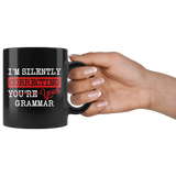 "I'm Silently Correcting Your Grammar"11oz Black Mug - Gifts For Reading Addicts