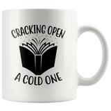 "Cracking Open A Cold One"11oz White Mug - Gifts For Reading Addicts