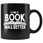 "The Book Was Better"11oz Black Mug - Gifts For Reading Addicts