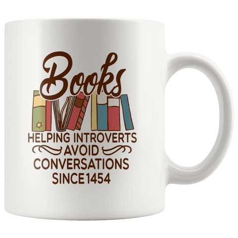"Avoid Conversations since 1454"11oz White Mug - Gifts For Reading Addicts
