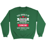 "You should be kissed" Sweatshirt - Gifts For Reading Addicts