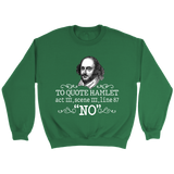 "To Quote Hamlet Act III Scene III Line 87, 'No' " Sweatshirt - Gifts For Reading Addicts