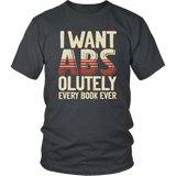 "I Want ABS-olutely Every Book" Unisex T-Shirt - Gifts For Reading Addicts