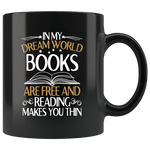 "In My Dream World"11oz Black Mug - Gifts For Reading Addicts