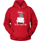 "Shhhh I'm Self Isolating" Hoodie - Gifts For Reading Addicts