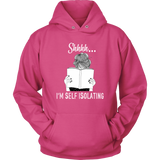 "Shhhh I'm Self Isolating" Hoodie - Gifts For Reading Addicts