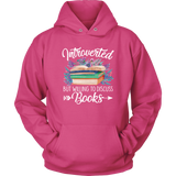 "Introverted But Willing To Discuss Books" Hoodie - Gifts For Reading Addicts