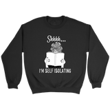 "Shhhh I'm Self Isolating" Sweatshirt - Gifts For Reading Addicts