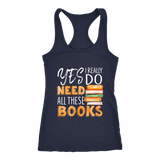 "I Really Do Need All These Books" Women's Tank Top - Gifts For Reading Addicts