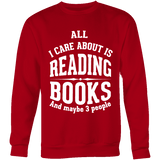 All i care about is reading books Sweatshirt - Gifts For Reading Addicts